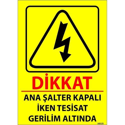 Dikkat Ana Şalter Kapalı İken Tesisat Gerilim Altında Levhası 25x35 cm