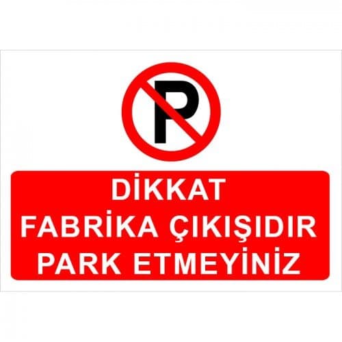 Dikkat Fabrika Çıkışıdır Park Etmeyiniz Levhası