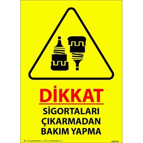 Dikkat Sigortaları Çıkarmadan Bakım Yapma  Levhası 25x35 cm