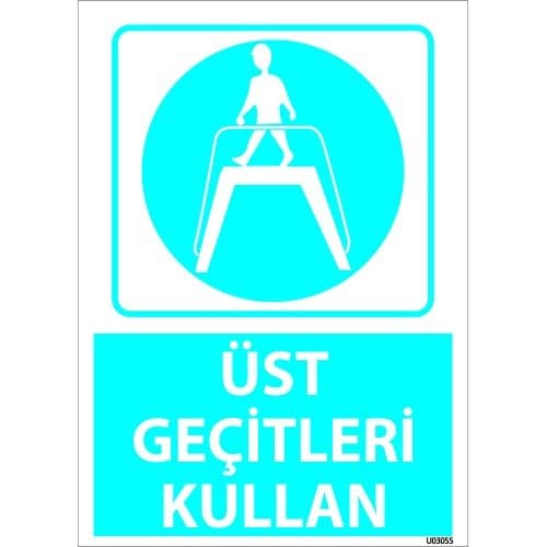 Dikkat Üst Geçitleri Kullan Levhası 25x35 cm