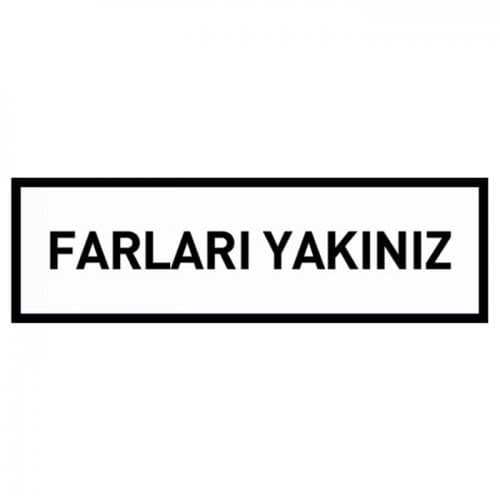 Farları Yakınız Levhası