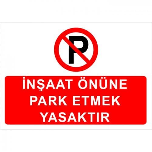 İnşaat Önüne Park Etmek Yasaktır Levhası