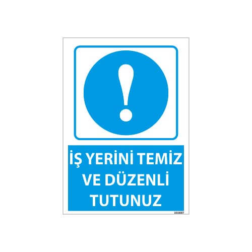 İşyerini Temiz Ve Düzenli Tutunuz Uyarı Levhası 25x35 cm