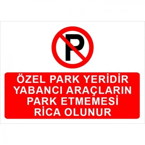 Özel Park Yeridir Yabancı Araçların Park Etmemesi Rica Olunur Levhası
