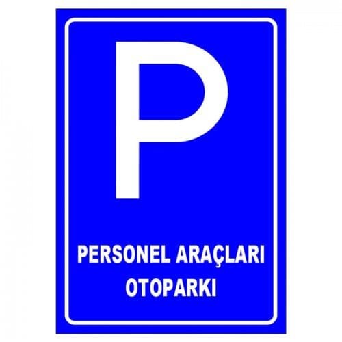Personel Araçları Otoparkı Park Yeri Levhası Park Alanı Tabelası