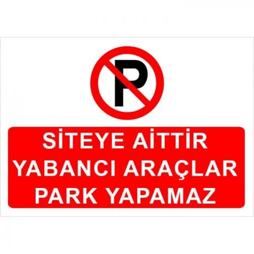 Siteye Aittir Yabancı Araçlar Park Yapamaz Levhası