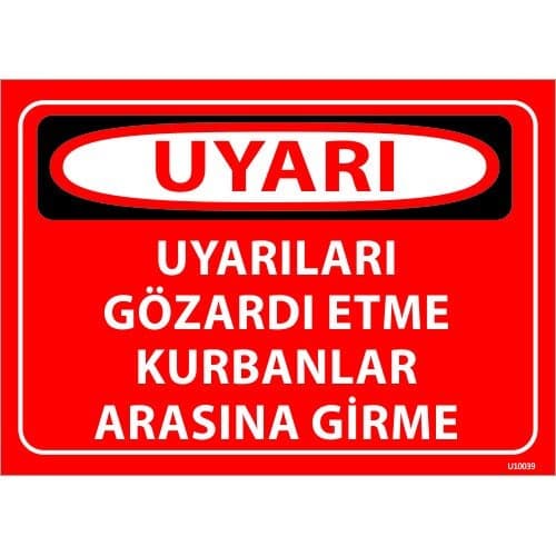 Uyarıları Gözardı Etme Kurbanlar Arasına Girme Levhası 25x35 cm