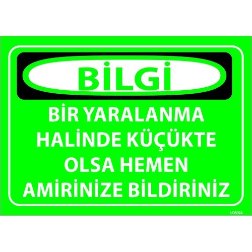 Bir Yaralanma Halinde Küçükte Olsa Hemen Amirinize Bildiriniz Levhası 25x35 cm