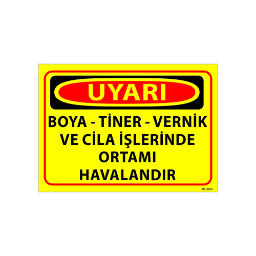 Boya - Tiner - Vernik Ve Cila İşlerinde Ortamı Havalandır Uyarı Levhası 25x35 cm