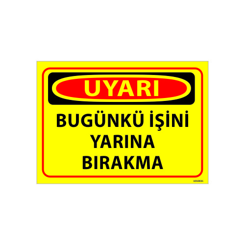 Bugünkü İşini Yarına Bırakma Uyarı Levhası 25x35 cm