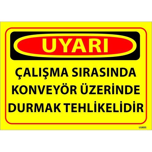 Çalışma Sırasında Konveyör Üzerinde Durmak Tehlikelidir Levhası 25x35 cm