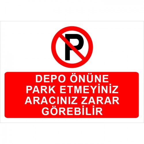Depo Önüne Park Etmeyiniz Aracınız Zarar Görebilir Levhası