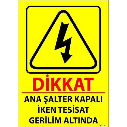 Dikkat Ana Şalter Kapalı İken Tesisat Gerilim Altında Levhası 25x35 cm