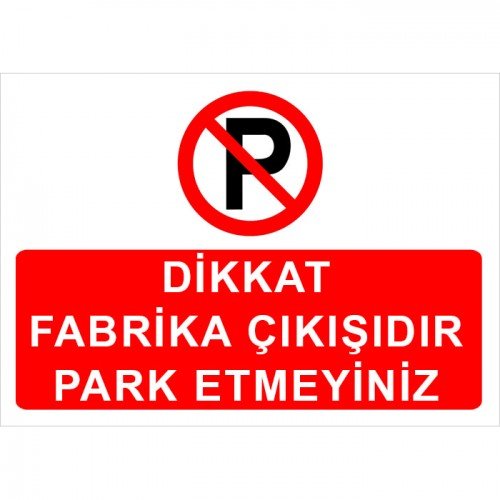 Dikkat Fabrika Çıkışıdır Park Etmeyiniz Levhası
