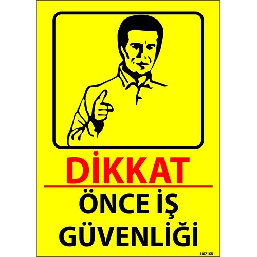 Dikkat Önce İş Güvenliği Levhası 25x35 cm