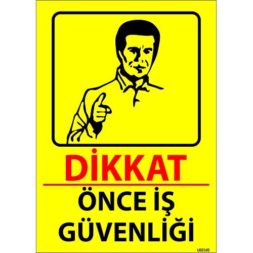 Dikkat Önce İş Güvenliği Levhası 25x35 cm