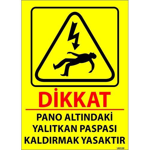Dikkat Pano Altındaki Yalıtkan Paspası Kaldırmak Yasaktır Levhası 25x35 cm