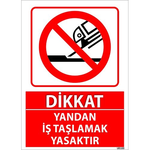 Dikkat Yandan İş Taşlamak Yasaktır Levhası 25x35 cm