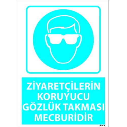 Dikkat Ziyaretçilerin Koruyucu Gözlük Takması Mecburidir Levhası 25x35 cm