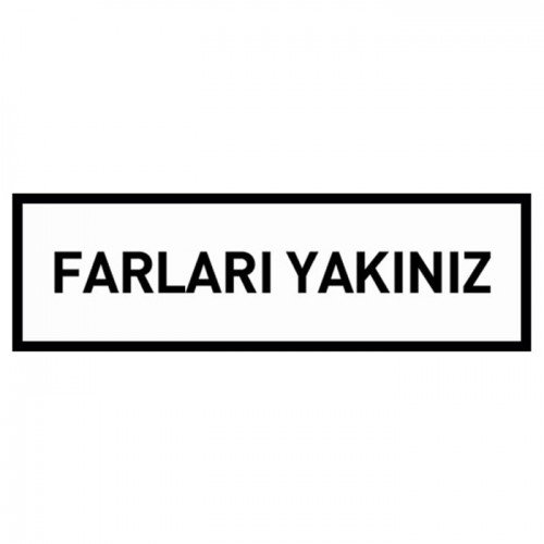 Farları Yakınız Levhası