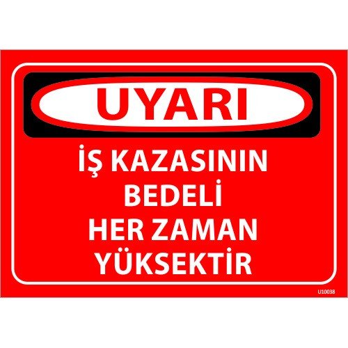 İş Kazasının Bedeli Her Zaman Yüksektir Levhası 25x35 cm