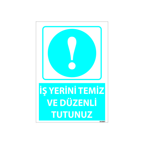 İşyerini Temiz Ve Düzenli Tutunuz Uyarı Levhası 25x35 cm