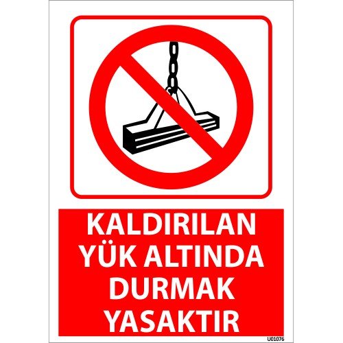 Kaldırılan Yük Altında Durmak Yasaktır Uyarı Levhası 25x35 cm