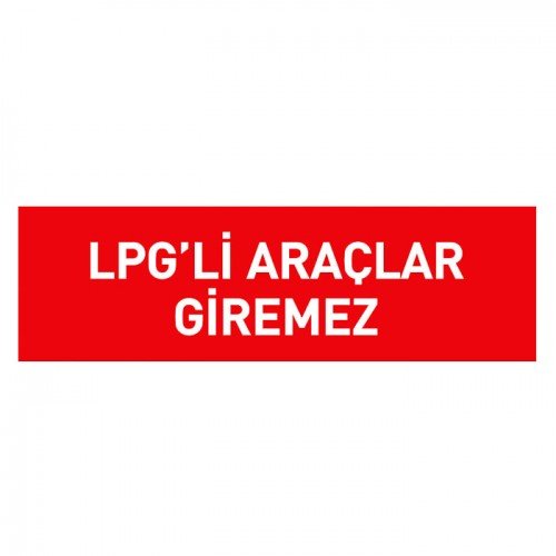 LPG’li Araç Giremez Levhası
