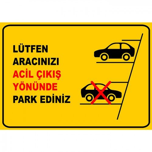 Lütfen Aracınızı Acil Çıkış Yönünde Park Ediniz Levhası
