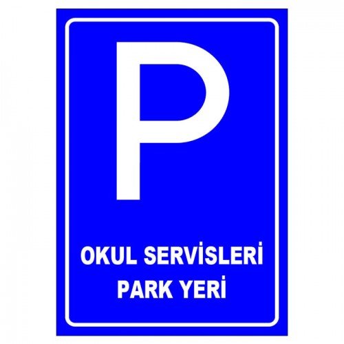 Okul Servisleri Park Yeri Levhası Park Alanı Tabelası