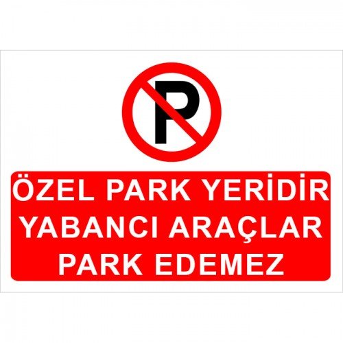 Özel Park Yeridir Yabancı Araçlar Park Edemez Levhası