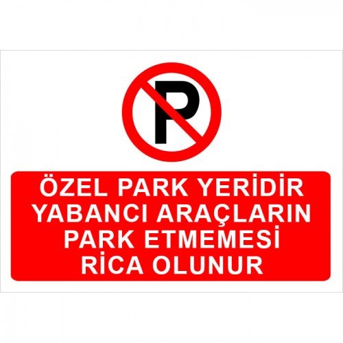 Özel Park Yeridir Yabancı Araçların Park Etmemesi Rica Olunur Levhası