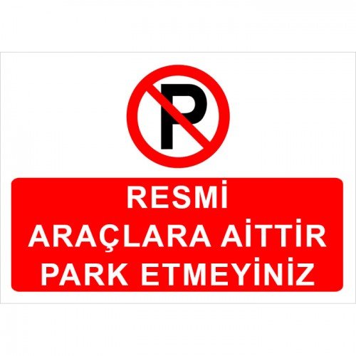 Resmi Araçlara Aittir Park Etmeyiniz Levhası
