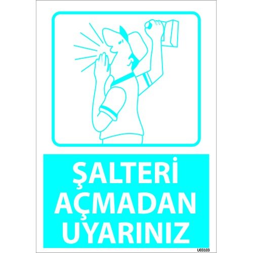 Şalteri Açmadan Uyarınız Levhası 25x35 cm