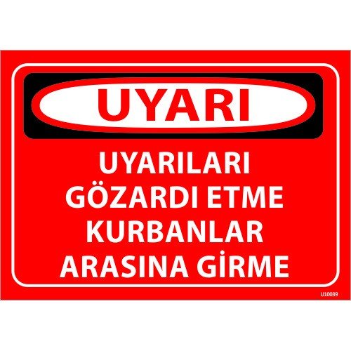 Uyarıları Gözardı Etme Kurbanlar Arasına Girme Levhası 25x35 cm